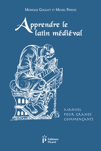Monique Goullet et Michel Parisse - Apprendre le latin médiéval - Manuel pour grands commençants.