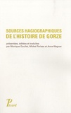 Monique Goullet et Michel Parisse - Sources hagiographiques de l'histoire de Gorze (Xe siècle) - Vie de saint Chrodegang, Panégyrique et Miracles de saint Gorgon.