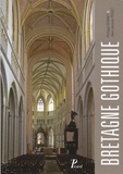 Philippe Bonnet et Jean-Jacques Rioult - Bretagne gothique - L'architecture religieuse.