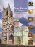 Christian Sapin - Saint-Etienne d'Auxerre - La seconde vie d'une cathédrale.