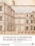 Sarah Galleti - Palais du Luxembourg et Marie de Médicis, 1611-1631.