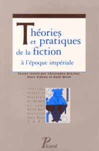Christophe Bréchet et Anne Videau - Théories et pratiques de la fiction à l'époque impériale.