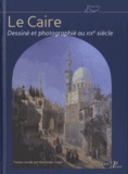 Mercedes Volait - Le Caire dessiné et photographié au XIXe siècle - Photographies et dessins.