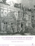 Marie-Rose Prunet-Tricaud - Le château d'Assier en Quercy - Une oeuvre majeure de la Renaissance retrouvée.