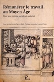 Patrice Beck et Philippe Bernardi - Rémunérer le travail au Moyen Age - Pour une histoire sociale du salariat.