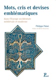Philippe Palasi - Répertoire de mots, cris et devises emblématiques dans l'Europe occidentale médiévale et moderne.