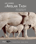 Elisabeth Fontan et Giorgio Affanni - Les ivoires d'Arslan Tash - Décor de mobilier syrien (IXe-VIIIe siècles avant J-C).