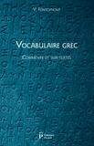 Victor Fontoynont - Vocabulaire grec commenté et sur textes.