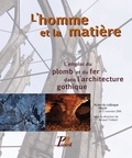 Arnaud Timbert - L'homme et la matière - L'emploi du plomb et du fer dans l'architecture gothique.