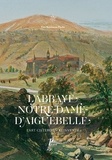 Yves Bottineau-Fuchs - L'abbaye Notre-Dame d'Aiguebelle - L'art cistercien réinventé.