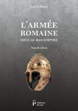 Yann Le Bohec - L'armée romaine sous le Bas-Empire.