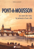 Pierre Lallemand - Pont-à-Mousson. - Au coeur des rues, la mémoire d'une ville.