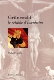 Hubert Comte - Grunewald, Le Retable D'Issenheim.