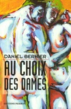 Daniel Bernier - Au choix des dames.