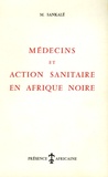 Marc Sankalé - Médecins et action sanitaire en Afrique noire.
