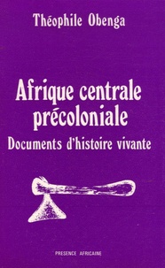 Théophile Obenga - Afrique centrale précoloniale - Documents d'histoire vivante.