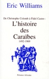 Eric Williams - De Christophe Colomb à Fidel Castro - L'histoire des Caraïbes, 1492-1969.