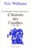 Eric Williams - De Christophe Colomb à Fidel Castro - L'histoire des Caraïbes, 1492-1969.
