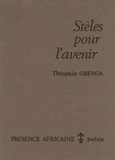Théophile Obenga - Stèles pour l'avenir - Précédés d'un hommage par Jacques Howlett.