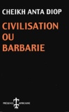 Cheikh-Anta Diop - Civilisation ou barbarie - Anthropologie sans complaisance.