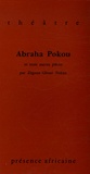 Charles Zégoua Gbéssi Nokan - Abraha Pokou et trois autres pièces - Les malheurs de Tchakô, La traversée de la nuit dense, L'air doux de chez nous.