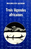 Maximilien Quénum - Trois légendes africaines.