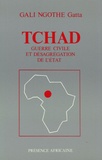 Gali Ngothé Gatta - Tchad : guerre civile et désagrégation de l'Etat.