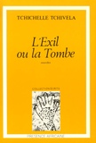 Tchichellé Tchivéla - L'Exil ou la Tombe.