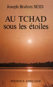 Joseph Brahim Seid - Au Tchad sous les étoiles.