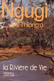  Ngugi wa Thiong'o - La Rivière de vie.