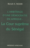 Benoît Saaliu Ngom - L'arbitrage d'une démocratie en Afrique - La cour suprême du Sénégal.