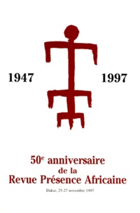  Présence africaine - 50e anniversaire de la Revue Présence Africaine - Colloque de Dakar, 25-27 novembre 1997.