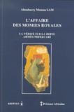 Aboubacry-Moussa Lam - L'affaire des momies royales - La vérité sur la reine Ahmès-Nefertari.