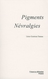 Léon-Gontran Damas - Pigments ; Névralgies.