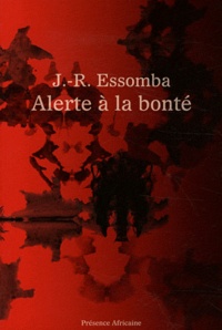 Jean-Roger Essomba - Alerte à la bonté.