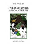 Jean Juraver - Fables et contes afro-antillais.