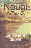  Ngugi wa Thiong'o - La rivière de vie.