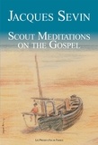 Jacques Sevin - Scout meditations on the gospel.