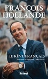 François Hollande - Le rêve français - Discours et entretien (2009-2011).