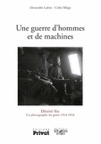 Alexandre Lafon et Colin Miège - Une guerre d'hommes et de machines - Désiré Sic, un photographe du génie 1914-1918.