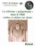 Michelle Fournié et Daniel Le Blévec - La réforme "grégorienne" dans le Midi (milieu XIe-début XIIIe siècle).