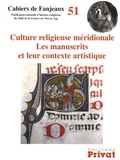 Michelle Fournié et Daniel Le Blévec - Culture religieuse méridionale - Les manuscrits et leur contexte artistique.