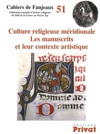 Michelle Fournié et Daniel Le Blévec - Culture religieuse méridionale - Les manuscrits et leur contexte artistique.