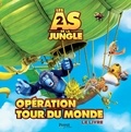 David Alaux et Eric Tosti - Les As de la jungle 2 - Opération tour du monde.