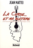 Jean Mattei - La Corse... et ma guitare - Une histoire passionnée de la musique corse.