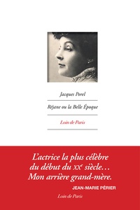 Jacques Porel - Réjane ou la Belle Epoque.