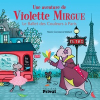 Marie-Constance Mallard - Une aventure de Violette Mirgue  : Le ballet des couleurs à Paris.