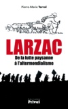 Pierre-Marie Terral - Larzac de la lutte paysanne à l'altermondialisme.