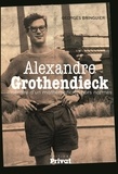 Georges Bringuier - Alexandre Grothendieck - Itinéraire d'un mathématicien hors normes.