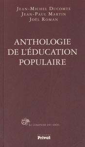 Jean-Michel Ducomte et Jean-Paul Martin - Anthologie de l'éducation populaire.